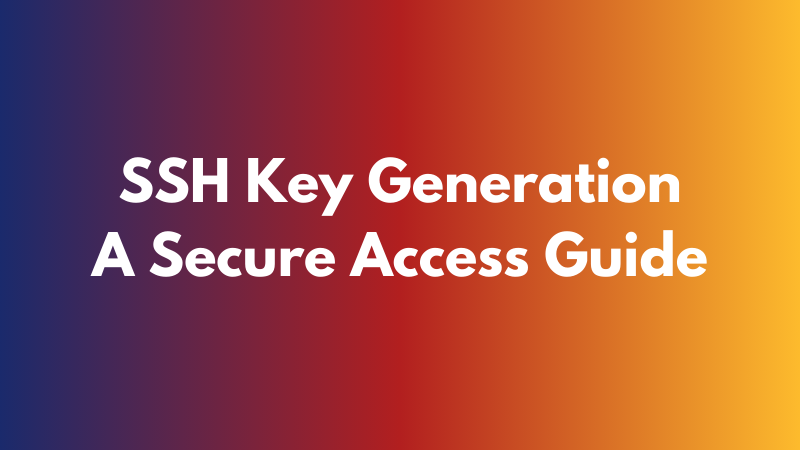 SSH Key Generation: A Secure Access Guide July [2024]  Webzstore Solutions